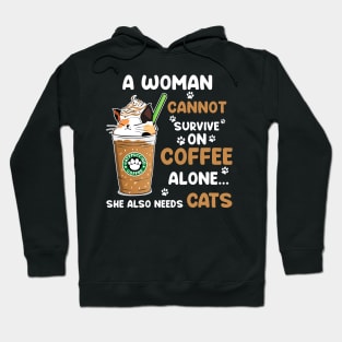 A Woman Cannot Survive On Coffee Alone She Also Needs Cats T-shirt Hoodie